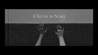 A Study in Scary