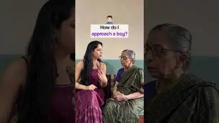 Indian Grandma on how to approach a boy | Afternoons with Aaji ✨