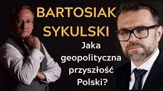 279. Jacek Bartosiak i Leszek Sykulski - Jaka geopolityczna przyszłość Polski?