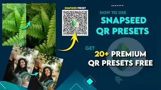 🌟 Master Snapseed Editing with QR Magic! 📲 | Download 20+ Premium Presets free ! 💥