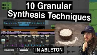 10 Granular Synthesis Techniques in Ableton