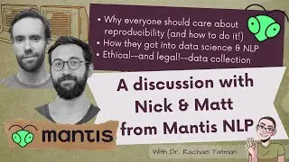 Data science reproducibility, starting in NLP & data ethics: A discussion with Mantis NLP