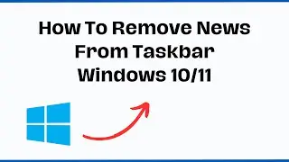 How To Remove news From Taskbar Windows 10/11 | Remove News and Interests Widget in Windows Taskbar