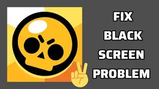 Fix Brawl Stars App Black Screen Problem|| TECH SOLUTIONS BAR