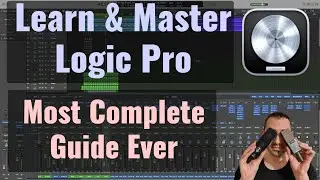 Learn & Master Logic Pro (Most Complete Guide Ever)