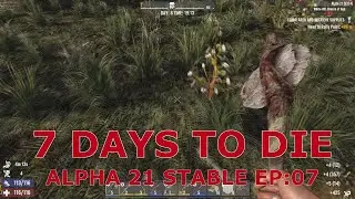 EP:07 | 7 Days to Die Alpha 21 STABLE! Chop wood Carry Water.