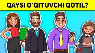 QAYSI O'QITUVCHI QOTIL? YANGI MANTIQIY SAVOLLAR TO'PLAMLARI SIZ NECHTASIGA TO'GRI JAVOB BERA OLASIZ?