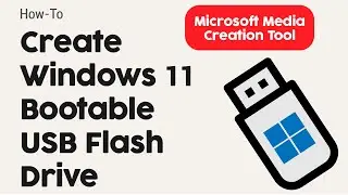 How To Create Windows 11 Bootable USB Flash Drive Using Microsoft Media Creation Tool