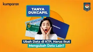 Ubah Data di KTP, Apa Harus Ikut Mengubah Data Lain?