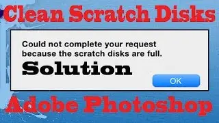 Solution: Photoshop Scratch is Full . Or How To Clear Scratch Disk