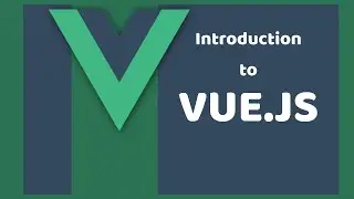 Introduction to Vue.JS | Beginner guide to starting with Vue.JS