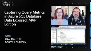 Capturing Query Metrics in Azure SQL Database | Data Exposed: MVP Edition