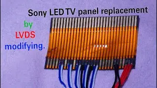 Sony LED TV panel replacement by LVDS modifying.