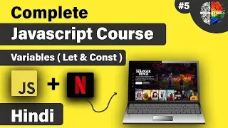 Javascript Variables ( Let & Const ) Tutorial in Hindi  | JavaScript Tutorial in Hindi #5