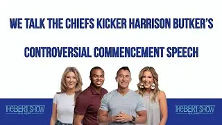 We Talk The Chiefs Kicker Harrison Butker’s Controversial Commencement Speech