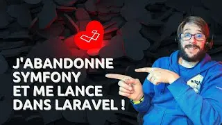 JABANDONNE SYMFONY et me lance dans LARAVEL ! (non)