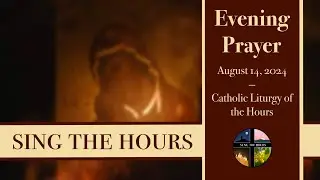 8.14.24 Vespers, Wednesday Evening Prayer of the Liturgy of the Hours Assumptions