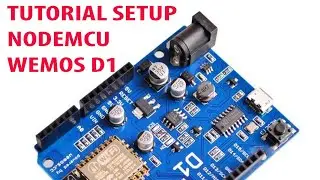 TUTORIAL SETUP NODEMCU / WEMOS D1 ESP8266 12E ARDUINO