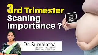 Hi9 | Third Trimester scan importance? |  | Dr Sumalatha, Fetal Medicine