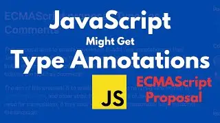 JavaScript Might Get Type Annotations: ECMAScript Proposal