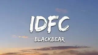 blackbear - idfc (Lyrics)