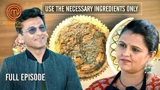 Home Cooks को मिली Thrilling Opportunity | MasterChef India | Full Episode