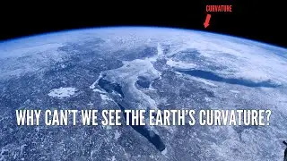 Why Can’t We See the Earth’s Curvature