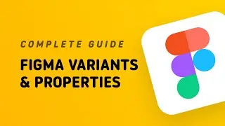 Figma Variants & Properties: A Simple Guide