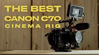 The Perfect Canon C70 Rig!!