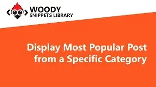 Display Most Popular Post from a Specific Category. WOODY AD SNIPPETS