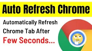 How To Auto Refresh In Google Chrome | Automatically Refresh Chrome Tab After Few Seconds (Easy)