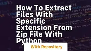 How to extract files with specific extension from zip file with python