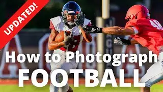 How to Photograph Football (Updated) | Sports Photographer VLOG