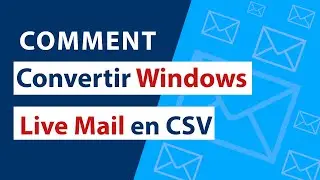 Comment convertir Windows Live Mail en CSV pour Windows OS?