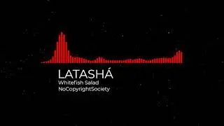 LATASHA - Whitefish Salad No Copyright Music​​​