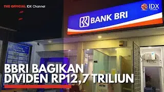 BBRI Bagikan Dividen Rp12,7 Triliun | IDX CHANNEL