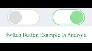 Switch Button Example in Android