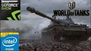 World of Tanks (Ver 1.11.1) | Geforce 840M | Similar with 745M 750M 830M 930M 940M MX110