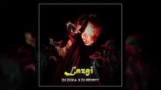 Dj Zuxa x Dj Remmy - Lazgi (2024)