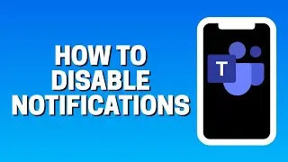 How To Disable Notifications In Microsoft Teams