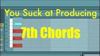 You Suck at Producing: 7th Chords