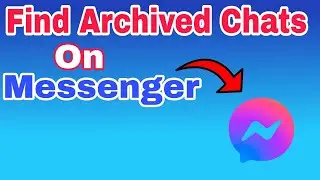 How To Find Archived Chats On Messenger 2022 | Archive Messages On Messenger