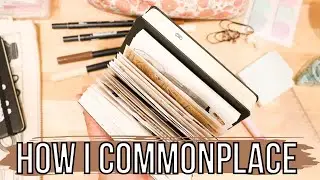 How I Commonplace in my Commonplace Notebooks | Commonplace Book