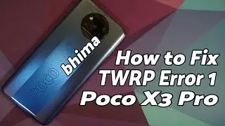 (New TWRP Released, Read Desc) Poco X3 Pro | Fix Error 1 TWRP |  When Flashing Stock Roms | bhima