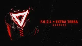 F.O.O.L & Extra Terra - AGONIZE