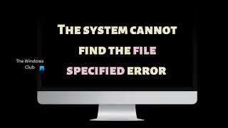 Visual Studio, The system cannot find the file specified error in Windows