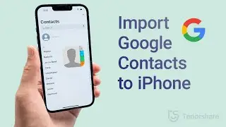 How to Import Google Contacts to iPhone (2 Ways)