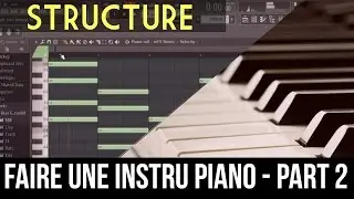 FAIRE UNE INSTRU PIANO pt. 2 - STRUCTURE