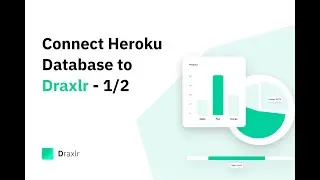 Connect Heroku Database to Draxlr - 1/2