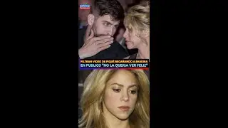 FILTRAN VIDEO DE PIQUE REGAÑANDO A SHAKIRA EN PUBLICO 